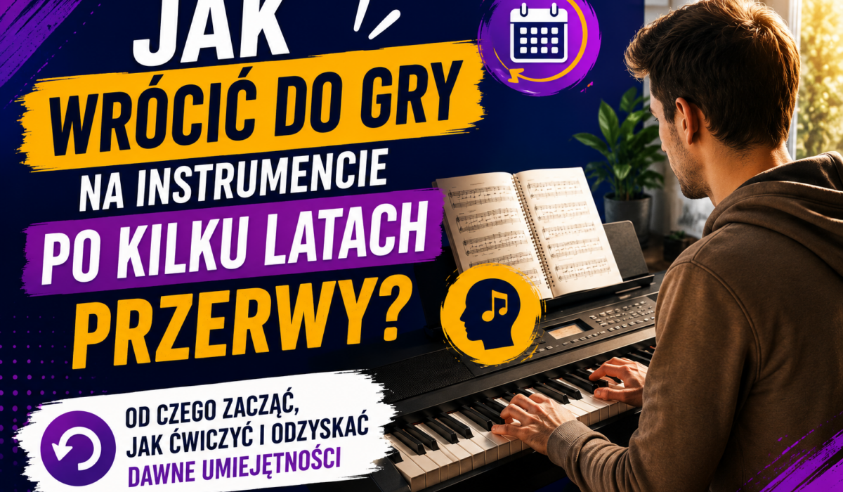 jak wrócić do gry na instrumencie po kilku latach przerwy